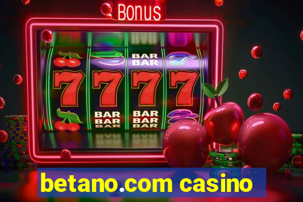 betano.com casino