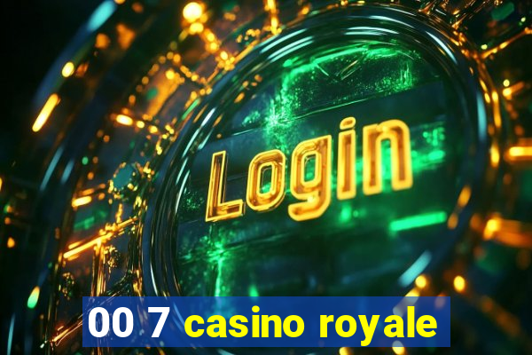 00 7 casino royale