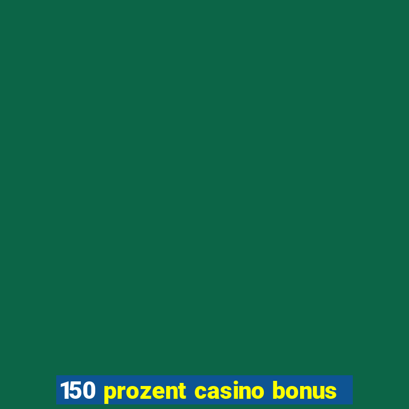 150 prozent casino bonus