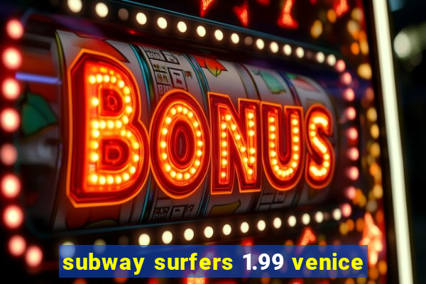 subway surfers 1.99 venice