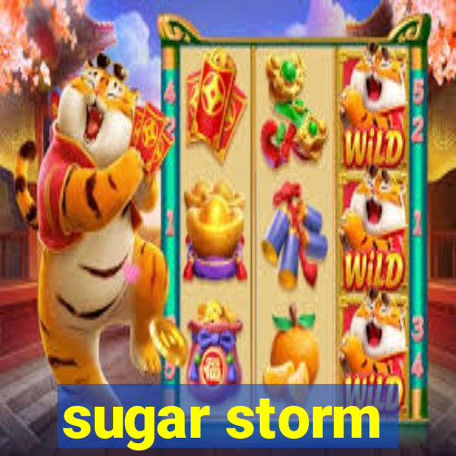 sugar storm