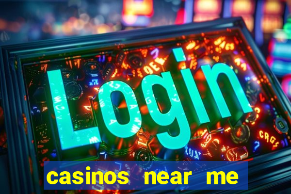 casinos near me with slot machines