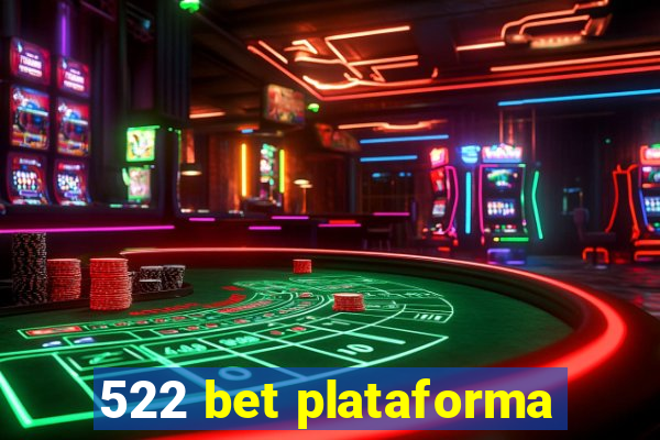 522 bet plataforma