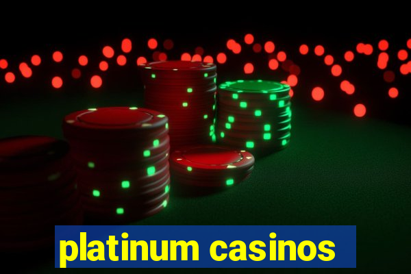 platinum casinos