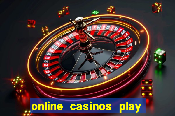 online casinos play for real money