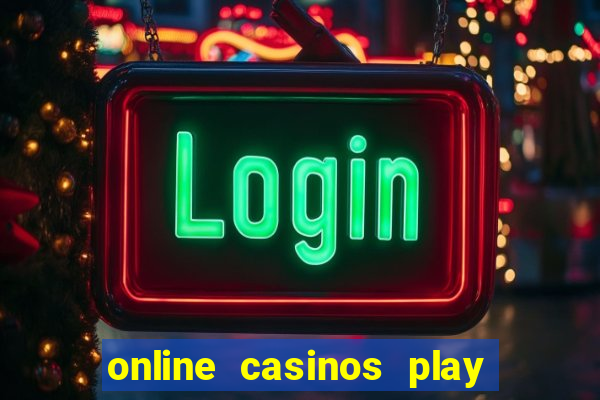 online casinos play for real money