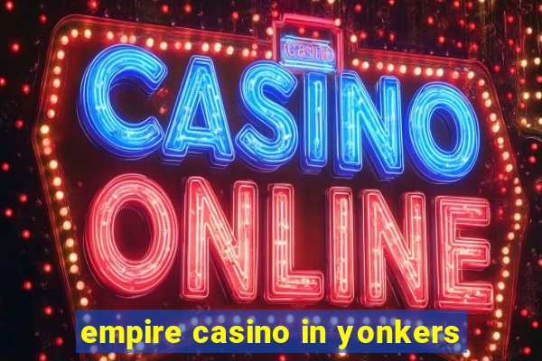 empire casino in yonkers