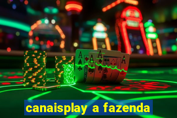 canaisplay a fazenda