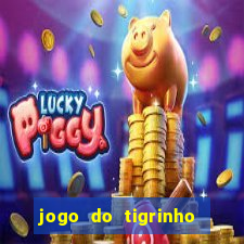 jogo do tigrinho qual o melhor