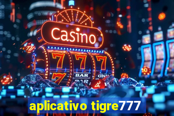 aplicativo tigre777