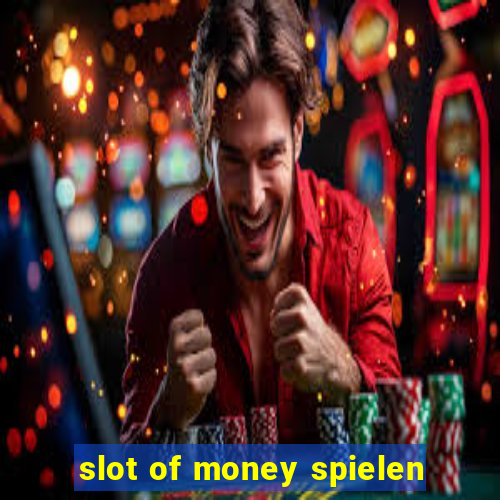 slot of money spielen