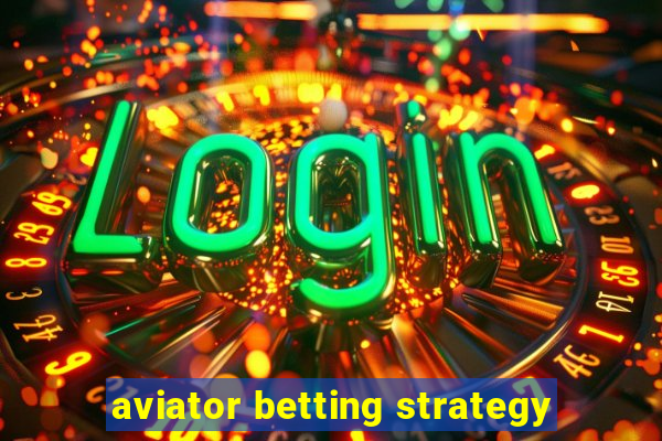 aviator betting strategy