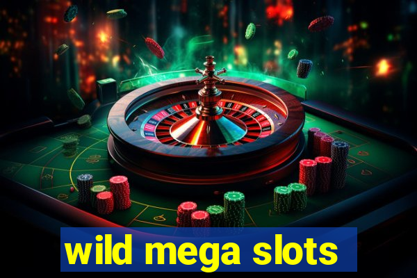 wild mega slots