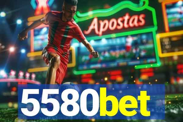 5580bet