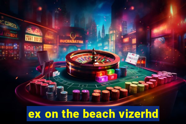 ex on the beach vizerhd