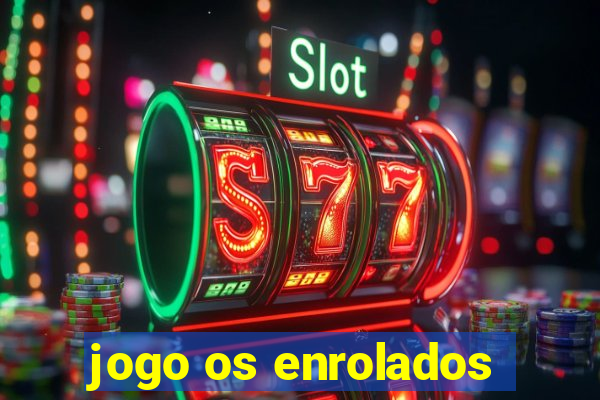 jogo os enrolados