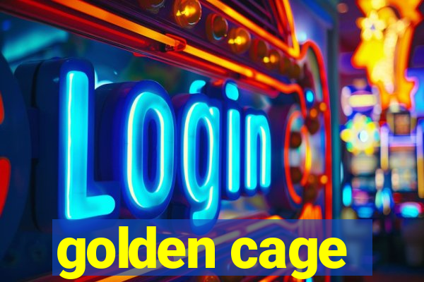 golden cage