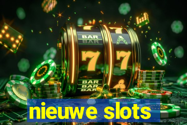 nieuwe slots