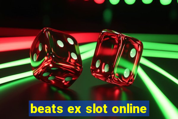 beats ex slot online