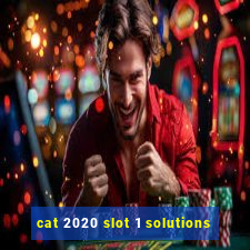 cat 2020 slot 1 solutions