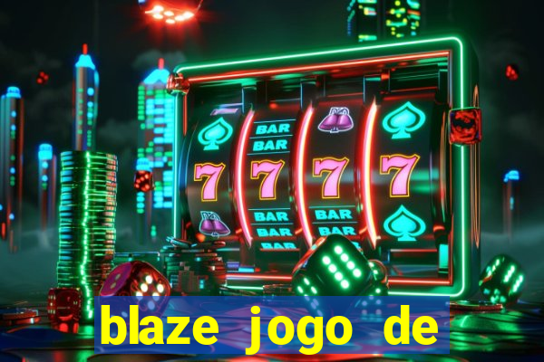 blaze jogo de aposta entrar