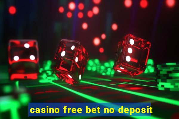 casino free bet no deposit