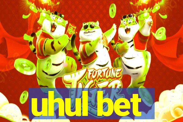 uhul bet