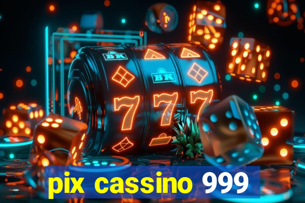 pix cassino 999