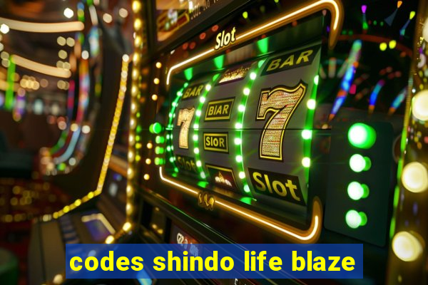 codes shindo life blaze