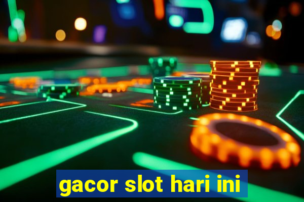 gacor slot hari ini