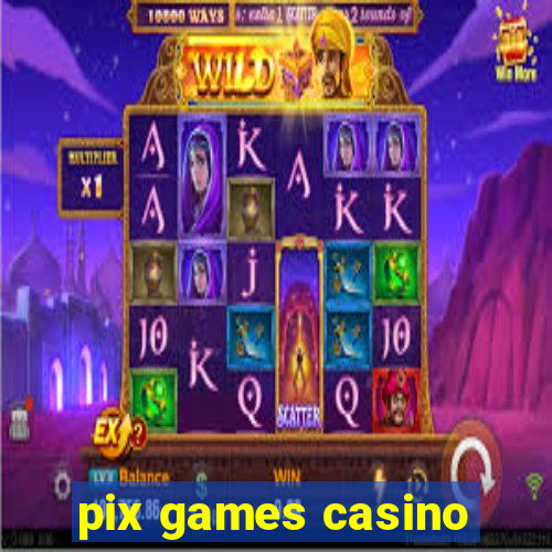 pix games casino