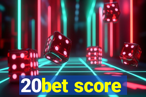 20bet score