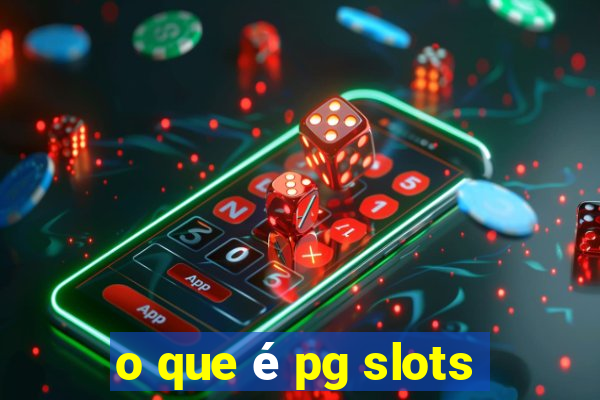 o que é pg slots