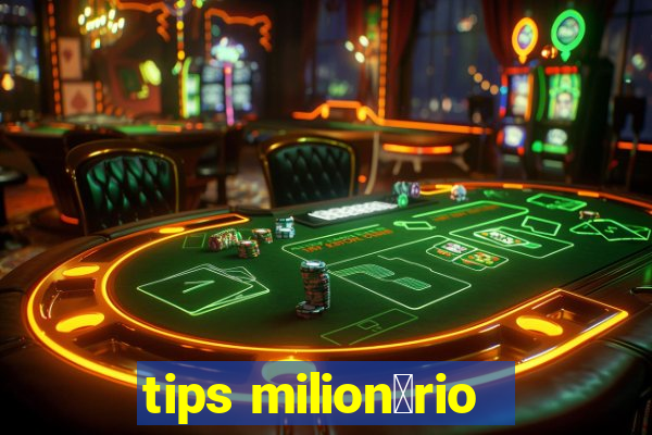 tips milion谩rio