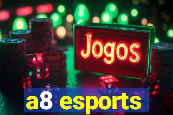 a8 esports