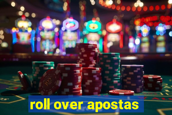 roll over apostas