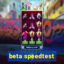 beta speedtest