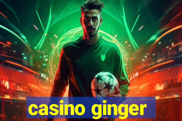 casino ginger