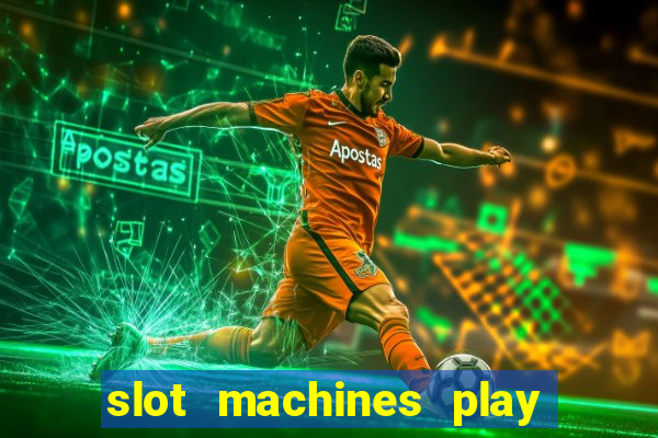 slot machines play for free