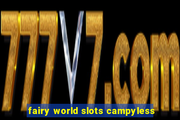 fairy world slots campyless