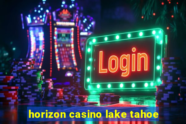 horizon casino lake tahoe