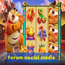 forum social media