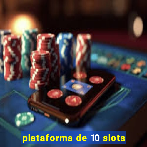 plataforma de 10 slots