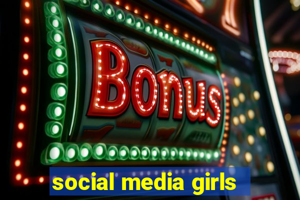 social media girls