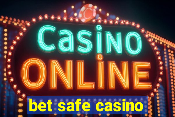 bet safe casino