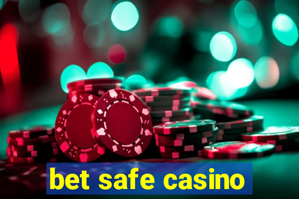 bet safe casino