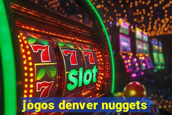 jogos denver nuggets