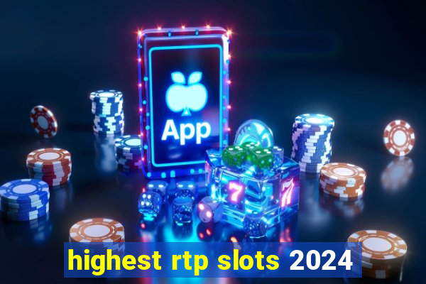 highest rtp slots 2024