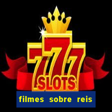 filmes sobre reis e rainhas