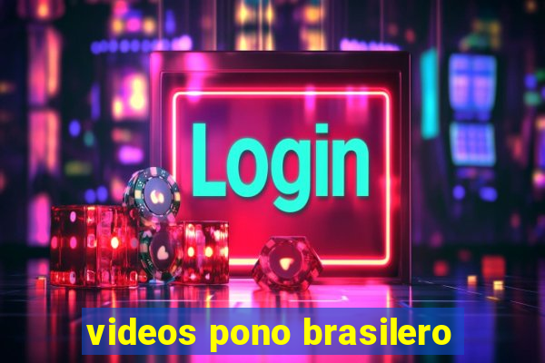 videos pono brasilero